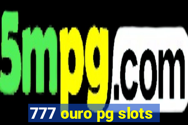 777 ouro pg slots